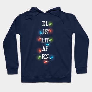 DL IS LIT AF RN Holiday Hoodie